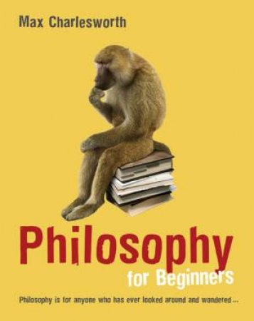 Philosophy For Beginners by Max Charlesworth