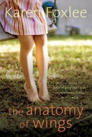 The Anatomy Of Wings by Karen Foxlee