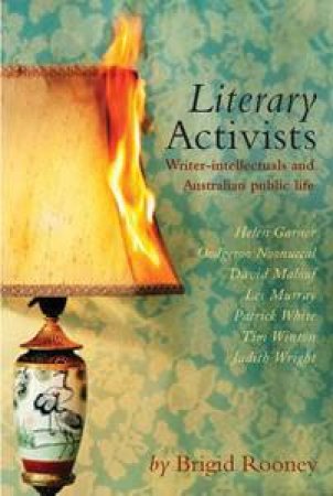 Literary Activists: Writer-Intellectuals and Australian Public Life by Brigid Rooney