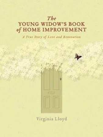 The Young Widow's Book Of Home Improvement by Virginia Lloyd