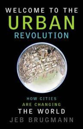 Welcome to the Urban Revolution by Jeb Brugmann