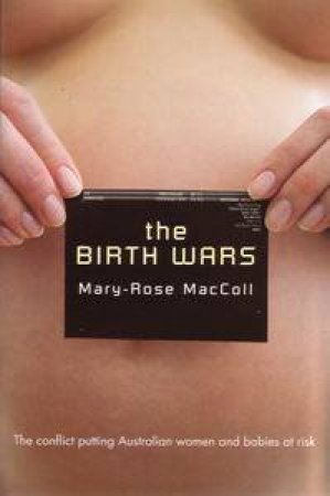 The Birth Wars by Mary-Rose MacColl