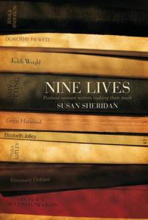 Nine Lives: Postwar Women Writers Making Their Mark by Susan Sheridan