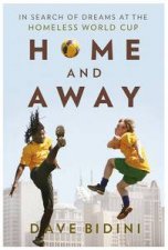 Home and Away The Story of the Homeless World Cup