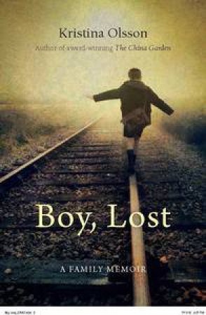 Boy, Lost: A Family Memoir by Kristina Olsson