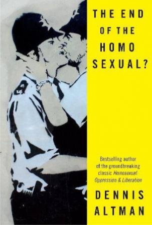 The End of the Homosexual by Dennis Altman