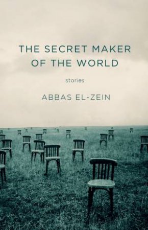 The Secret Maker of the World by Abbas El-Zein