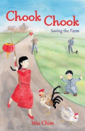 Chook Chook: Saving the Farm by Wai Chim