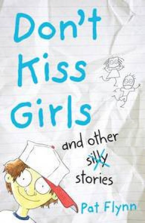 Don't Kiss Girls and Other Silly Stories by Pat Flynn