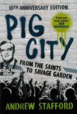 Pig City From The Saints To Savage Garden 10th Anniversary Edition