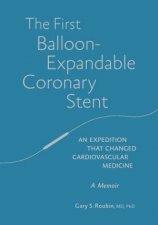 The First BalloonExpandable Coronary Stent An expedition that changed cardiovascular medicine