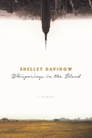 Whisperings In The Blood: A Memoir by Shelley Davidow