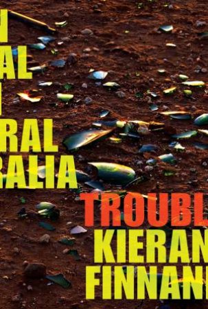 Trouble: On Trial in Central Australia by Kieran Finnane