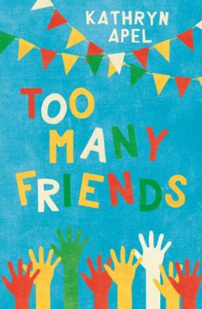 Too Many Friends by Kathryn Apel