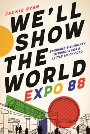 We'll Show The World: Expo 88 by Jackie Ryan