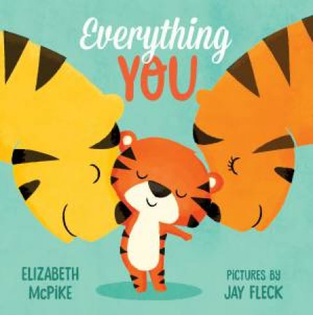 Everything You by Elizabeth McPike & Jay Fleck