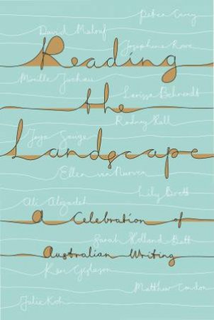 Reading The Landscape: A Celebration Of Australian Writing by Various