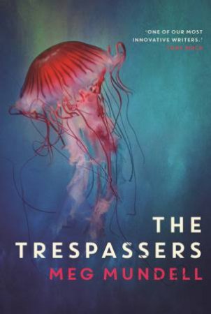 The Trespassers by Meg Mundell