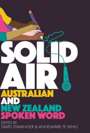 Solid Air: Australian And New Zealand Spoken Word by David Stavanger & Anne-Marie Te Whiu