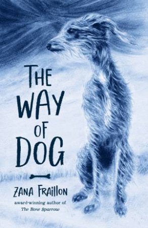 The Way Of Dog by Zana Fraillon