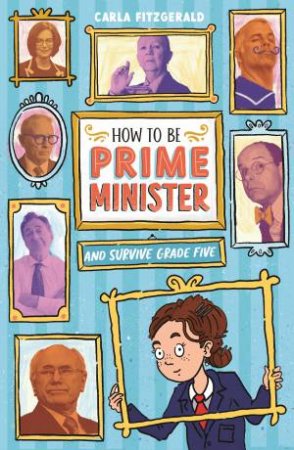 How To Be Prime Minister And Survive Grade Five by Carla Fitzgerald