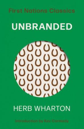 First Nations Classics: Unbranded by Herb Wharton