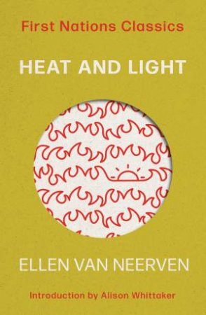 First Nations Classics: Heat And Light by Ellen van Neerven