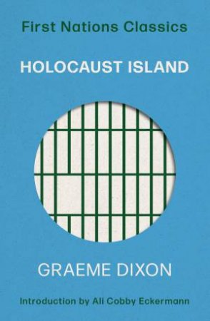 First Nations Classics: Holocaust Island by Graeme Dixon