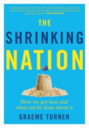 The Shrinking Nation by Graeme Turner