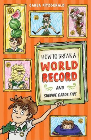 How to Break a World Record and Survive Grade Five by Carla Fitzgerald