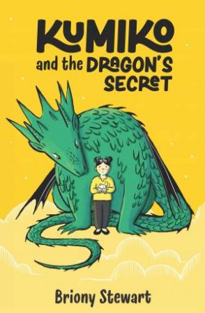 Kumiko and the Dragon's Secret by Briony Stewart