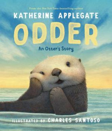 Odder by Katherine Applegate & Charles Santoso