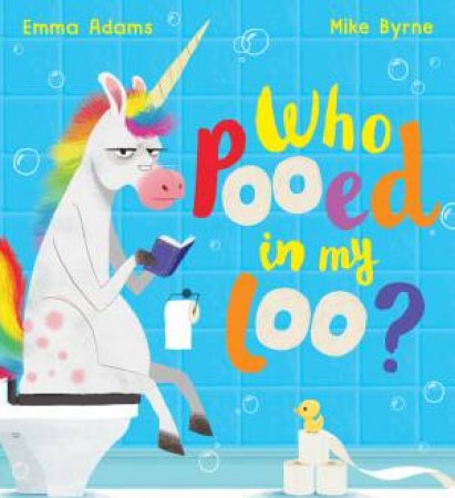 Who Pooed In My Loo? by Emma Adams