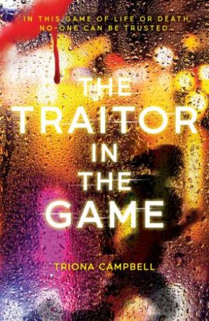 The Traitor in the Game (A Game of Life or Death #2) by Triona Campbell