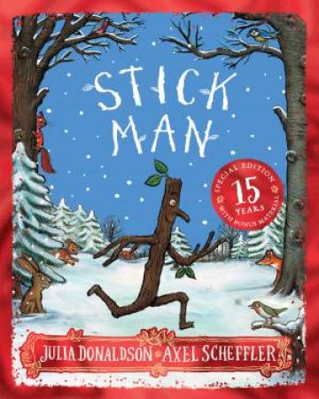 Stick Man (15th Anniversary Edition) by Julia Donaldson & Axel Scheffler