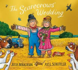 The Scarecrows' Wedding (10th Anniversary Edition) by Julia Donaldson & Axel Scheffler