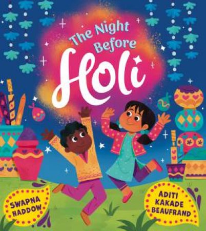 The Night Before Holi by Swapna Haddow & Aditi Beaufrand