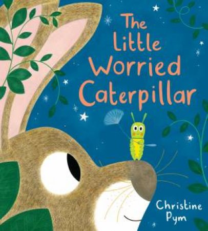 The Little Worried Caterpillar by Christine Pym