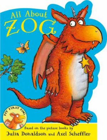 All About Zog by Julia Donaldson & Axel Scheffler