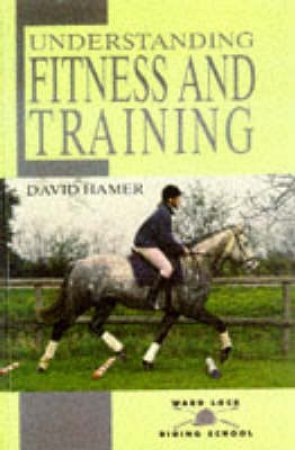 Ward Lock Riding School: Understanding Fitness & Training by David Hamer