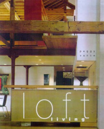 Loft Living by Peggy Vance