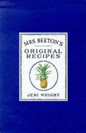 Mrs Beeton's Original Recipes by Jeni Wright