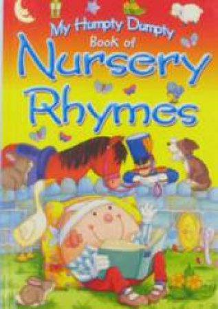 My Humpty Dumpty Book Of Nursery Rhymes by Various