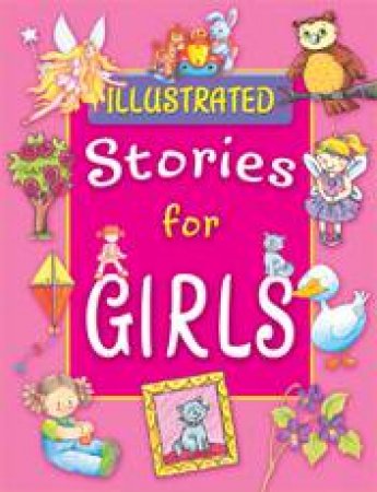 Illustrated Stories For Girls by Various