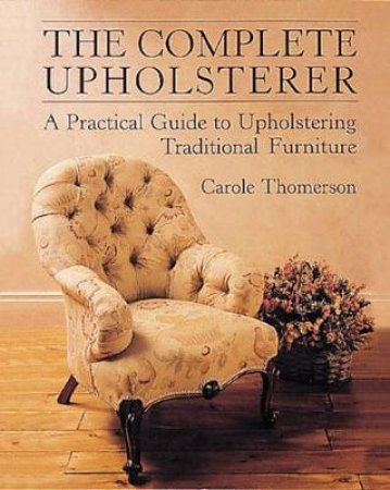 The Complete Upholsterer by Various