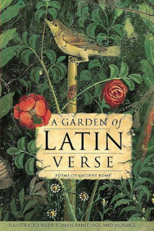 A Garden of Latin Verse by Various