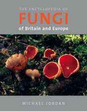 The Encyclopedia of Fungi of Britain