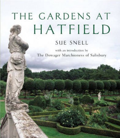 The Gardens at Hatfield by Sue Snell