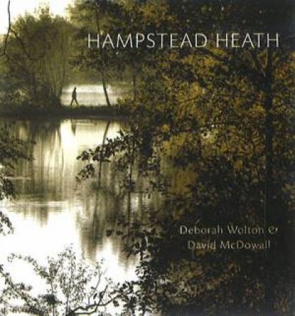 Hampstead Heath by Deborah Wolton & David  McDowall