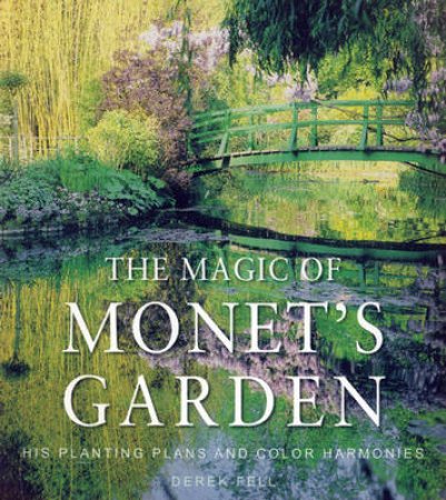 The Magic of Monet's Garden by Derek Fell